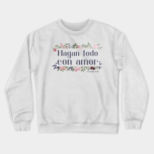 Bíblico Cristiano: Hagan todo con amor (español, con flores) Crewneck Sweatshirt